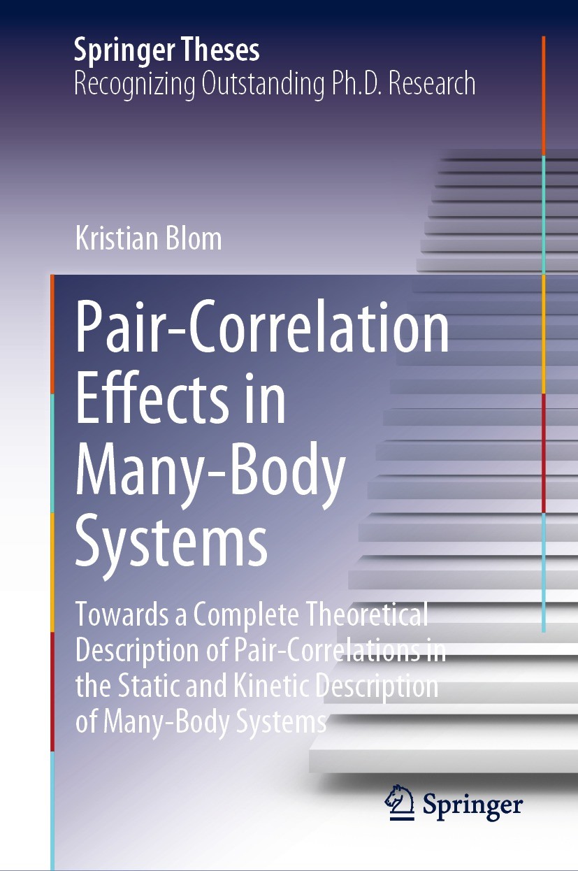 Titlebook: Pair-Correlation Effects in Many-Body Systems; Towards a Complete T Kristian Blom Book 2023 The Editor(s) (if applicable) and The Author(s) Titlebook: Pair-Correlation Effects in Many-Body Systems; Towards a Complete T Kristian Blom Book 2023 The Editor(s) (if applicable) and The Author(s)