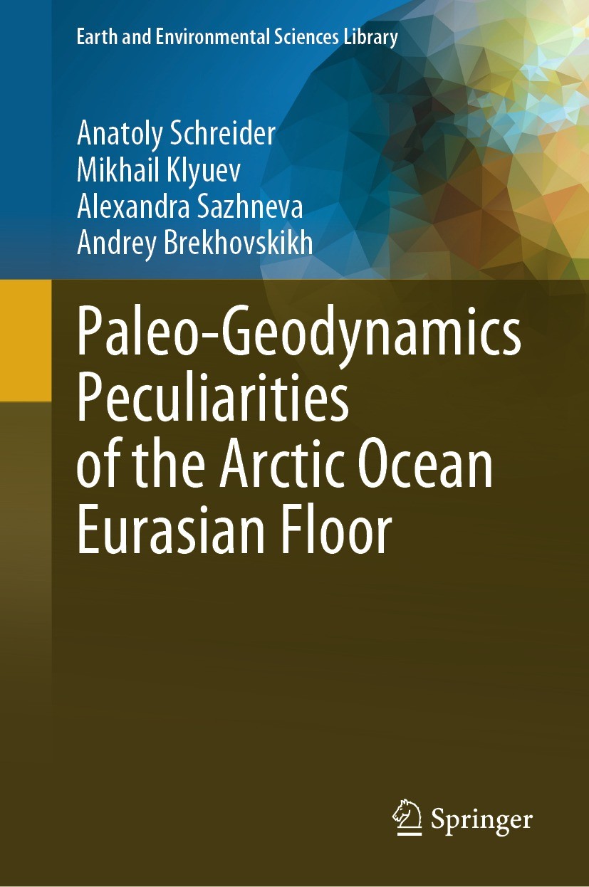 Titlebook: Paleo-Geodynamics Peculiarities of the Arctic Ocean Eurasian Floor; Anatoly Schreider,Mikhail Klyuev,Andrey Brekhovski Book 2024 The Edito Titlebook: Paleo-Geodynamics Peculiarities of the Arctic Ocean Eurasian Floor; Anatoly Schreider,Mikhail Klyuev,Andrey Brekhovski Book 2024 The Edito