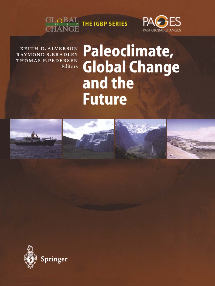Titlebook: Paleoclimate, Global Change and the Future; Keith D. Alverson (Executive Director),Thomas F. P Book 2003 Springer-Verlag Berlin Heidelberg Titlebook: Paleoclimate, Global Change and the Future; Keith D. Alverson (Executive Director),Thomas F. P Book 2003 Springer-Verlag Berlin Heidelberg