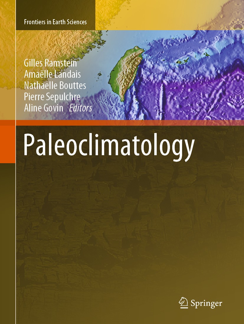 Titlebook: Paleoclimatology; Gilles Ramstein,Amaëlle Landais,Aline Govin Book 2021 Springer Nature Switzerland AG 2021 Climate of the past.Geochronol Titlebook: Paleoclimatology; Gilles Ramstein,Amaëlle Landais,Aline Govin Book 2021 Springer Nature Switzerland AG 2021 Climate of the past.Geochronol