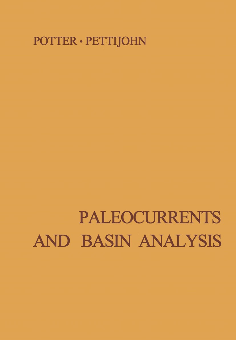Titlebook: Paleocurrents and Basin Analysis; Paul Edwin Potter,F. J. Pettijohn Book 19631st edition Springer-Verlag Berlin Heidelberg 1963 Cambrian.D Titlebook: Paleocurrents and Basin Analysis; Paul Edwin Potter,F. J. Pettijohn Book 19631st edition Springer-Verlag Berlin Heidelberg 1963 Cambrian.D