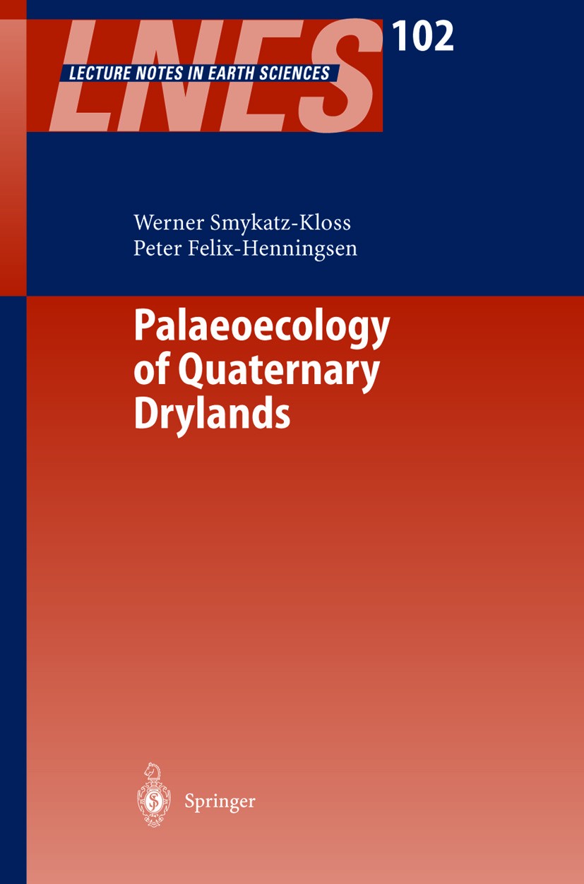 Titlebook: Palaeoecology of Quaternary Drylands; Werner Smykatz-Kloss,Peter Felix-Henningsen Book 2004 Springer-Verlag Berlin Heidelberg 2004 Aeolian Titlebook: Palaeoecology of Quaternary Drylands; Werner Smykatz-Kloss,Peter Felix-Henningsen Book 2004 Springer-Verlag Berlin Heidelberg 2004 Aeolian