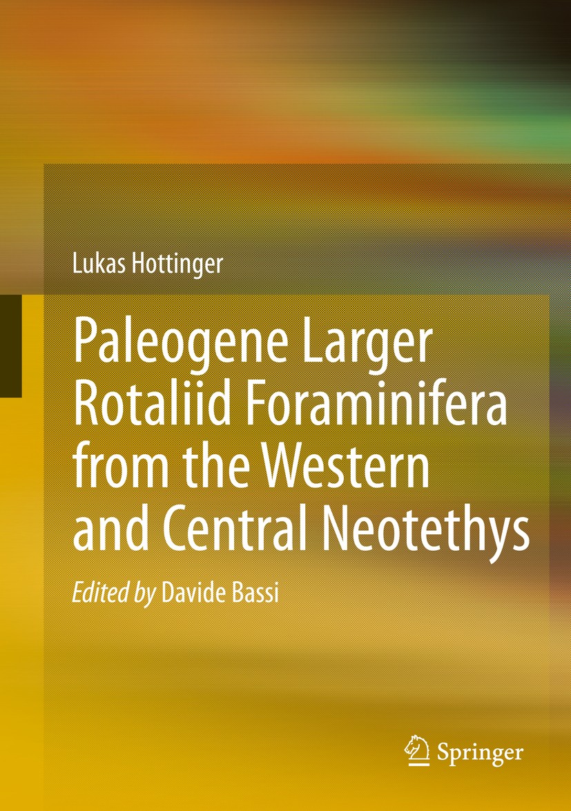 Titlebook: Paleogene larger rotaliid foraminifera from the western and central Neotethys; Lukas Hottinger,Davide Bassi Book 2014 Springer Internation Titlebook: Paleogene larger rotaliid foraminifera from the western and central Neotethys; Lukas Hottinger,Davide Bassi Book 2014 Springer Internation