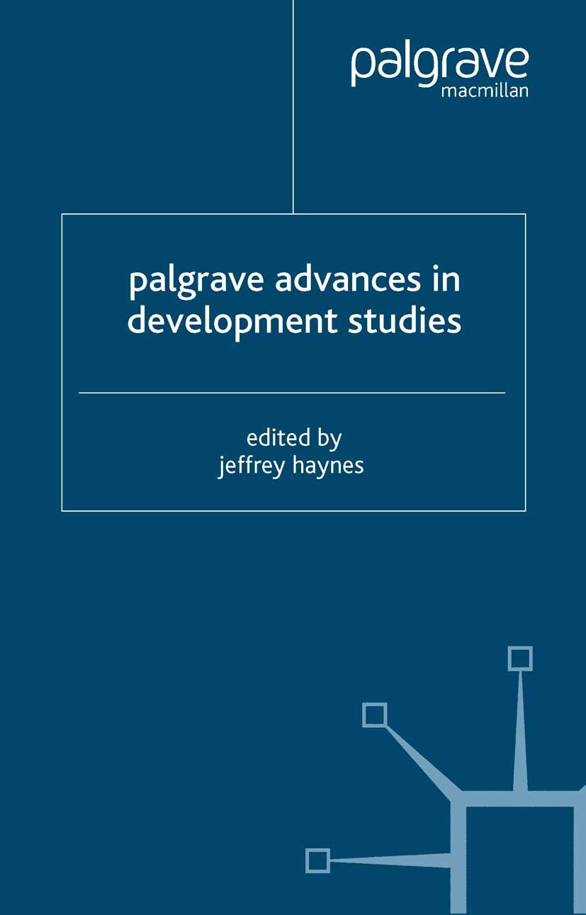 Titlebook: Palgrave Advances in Development Studies; Jeffrey Haynes (Professor of Politics) Book 2005 Palgrave Macmillan, a division of Macmillan Pub Titlebook: Palgrave Advances in Development Studies; Jeffrey Haynes (Professor of Politics) Book 2005 Palgrave Macmillan, a division of Macmillan Pub