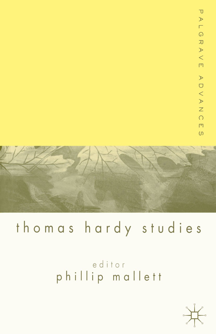 Titlebook: Palgrave Advances in Thomas Hardy Studies; Phillip Mallett (Senior Lecturer in English) Book 2004 Palgrave Macmillan, a division of Macmil Titlebook: Palgrave Advances in Thomas Hardy Studies; Phillip Mallett (Senior Lecturer in English) Book 2004 Palgrave Macmillan, a division of Macmil