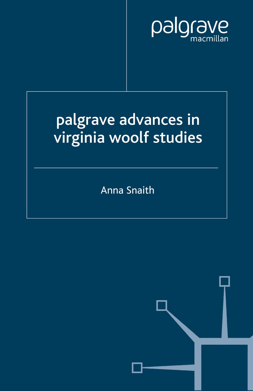 Titlebook: Palgrave Advances in Virginia Woolf Studies; Anna Snaith Book 2007 Palgrave Macmillan, a division of Macmillan Publishers Limited 2007 ess Titlebook: Palgrave Advances in Virginia Woolf Studies; Anna Snaith Book 2007 Palgrave Macmillan, a division of Macmillan Publishers Limited 2007 ess