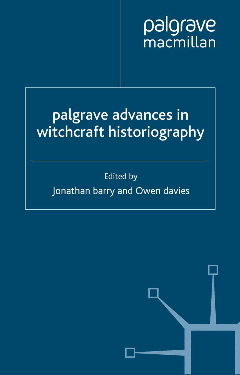 Titlebook: Palgrave Advances in Witchcraft Historiography; Jonathan Barry (Lecturer in History),Owen Davies Book 2007 Palgrave Macmillan, a division Titlebook: Palgrave Advances in Witchcraft Historiography; Jonathan Barry (Lecturer in History),Owen Davies Book 2007 Palgrave Macmillan, a division