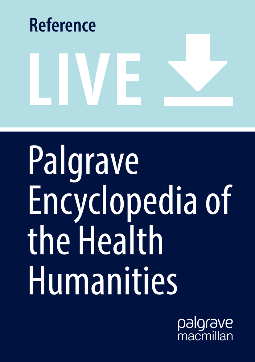 Titlebook: Palgrave Encyclopedia of the Health Humanities; Paul Crawford,Paul Kadetz Living reference work 2025Latest edition health humanities.medi Titlebook: Palgrave Encyclopedia of the Health Humanities; Paul Crawford,Paul Kadetz Living reference work 2025Latest edition health humanities.medi
