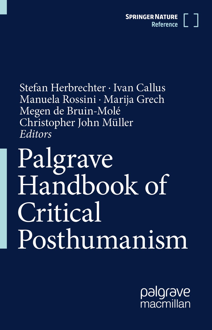 Titlebook: Palgrave Handbook of Critical Posthumanism; Stefan Herbrechter,Ivan Callus,Christopher John Mü Reference work 2022 Springer Nature Switzer Titlebook: Palgrave Handbook of Critical Posthumanism; Stefan Herbrechter,Ivan Callus,Christopher John Mü Reference work 2022 Springer Nature Switzer