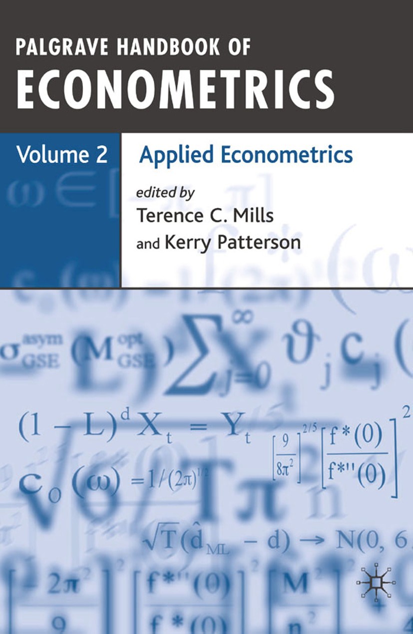 Titlebook: Palgrave Handbook of Econometrics; Volume 2: Applied Ec Terence C. Mills (Professor of Applied Statistics Book 2009 Palgrave Macmillan, a Titlebook: Palgrave Handbook of Econometrics; Volume 2: Applied Ec Terence C. Mills (Professor of Applied Statistics Book 2009 Palgrave Macmillan, a