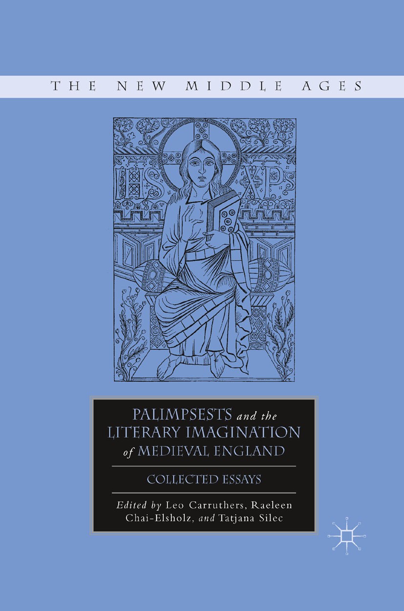 Titlebook: Palimpsests and the Literary Imagination of Medieval England; Collected Essays Leo Carruthers,Raeleen Chai-Elsholz,Tatjana Silec Book 2011 Titlebook: Palimpsests and the Literary Imagination of Medieval England; Collected Essays Leo Carruthers,Raeleen Chai-Elsholz,Tatjana Silec Book 2011