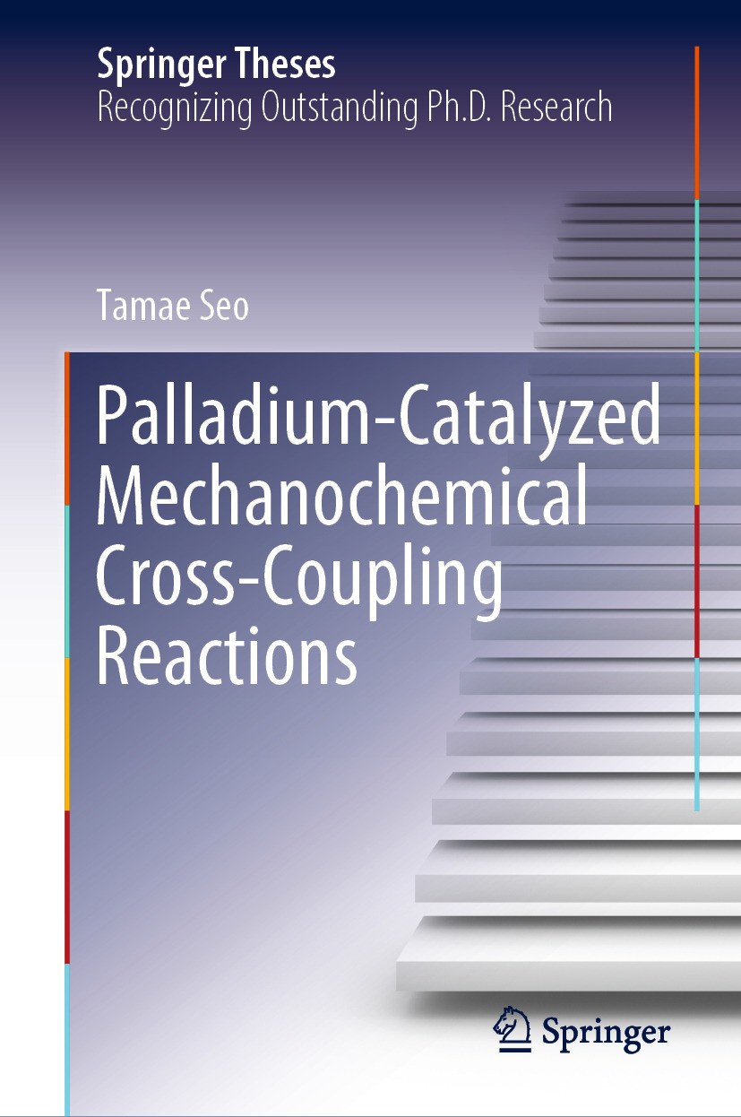 Titlebook: Palladium-Catalyzed Mechanochemical Cross-Coupling Reactions; Tamae Seo Book 2024 The Editor(s) (if applicable) and The Author(s), under e Titlebook: Palladium-Catalyzed Mechanochemical Cross-Coupling Reactions; Tamae Seo Book 2024 The Editor(s) (if applicable) and The Author(s), under e