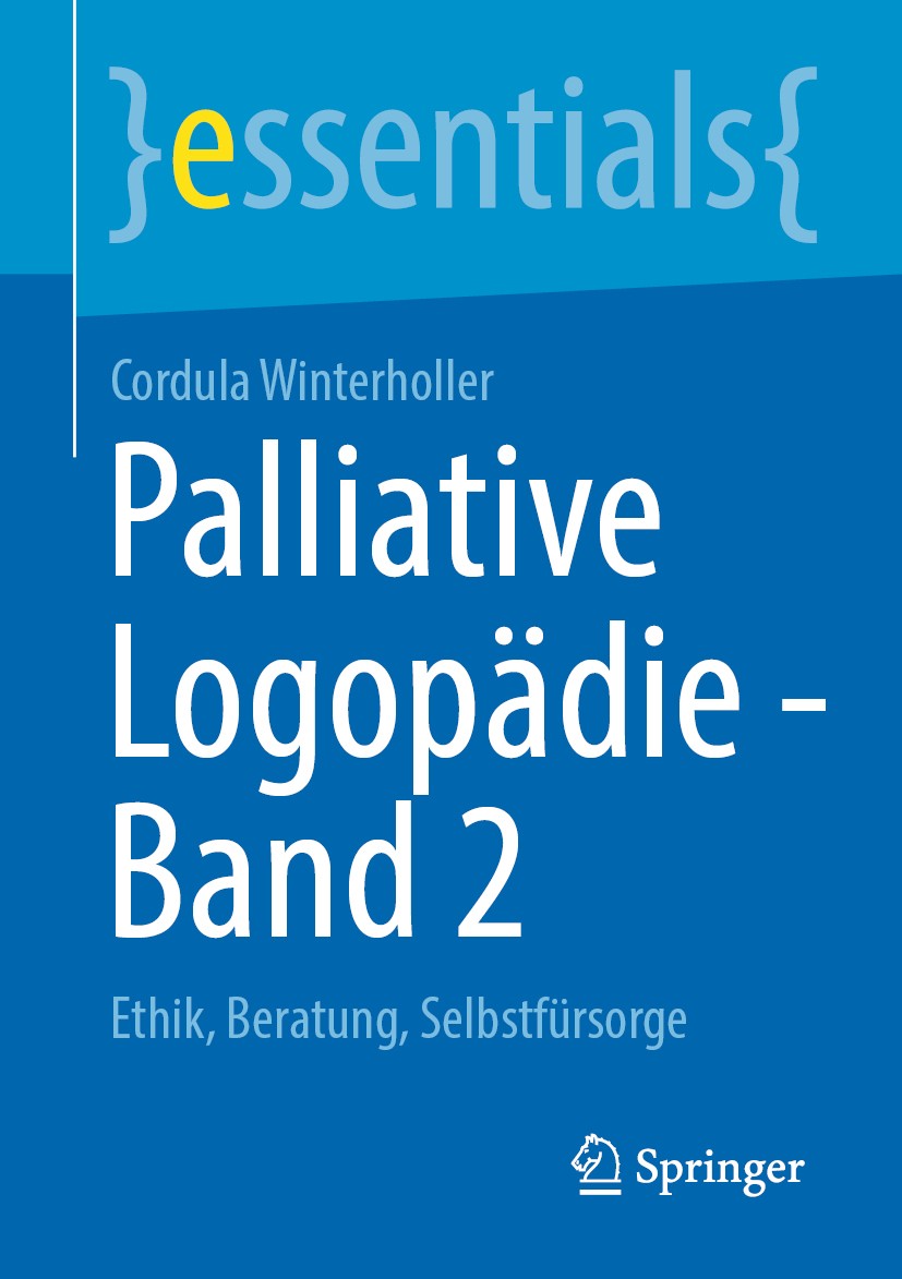 Titlebook: Palliative Logopädie - Band 2; Ethik, Beratung, Sel Cordula Winterholler Book 2020 Der/die Herausgeber bzw. der/die Autor(en), exklusiv liz Titlebook: Palliative Logopädie - Band 2; Ethik, Beratung, Sel Cordula Winterholler Book 2020 Der/die Herausgeber bzw. der/die Autor(en), exklusiv liz