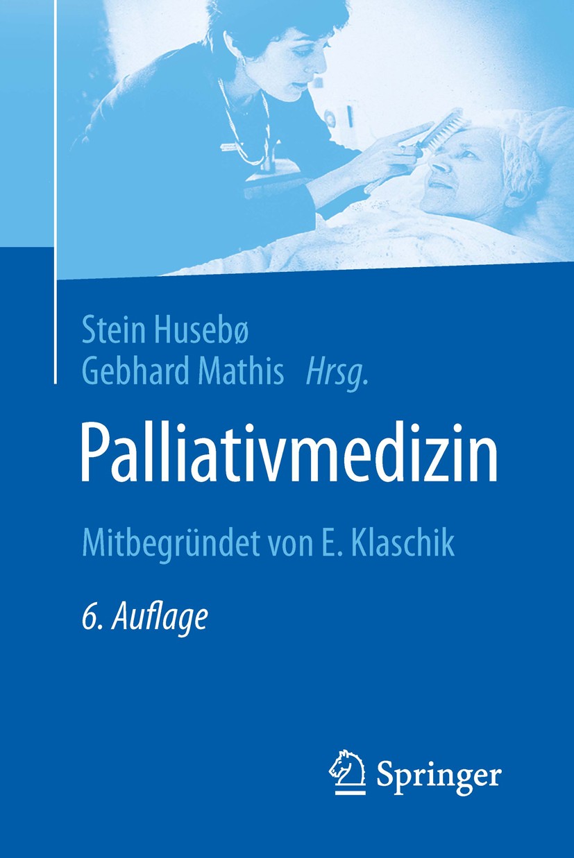 Titlebook: Palliativmedizin; Mitbegründet von E. Stein Husebø,Gebhard Mathis Book 20176th edition Springer-Verlag Berlin Heidelberg 2017 Angst.Ethik. Titlebook: Palliativmedizin; Mitbegründet von E. Stein Husebø,Gebhard Mathis Book 20176th edition Springer-Verlag Berlin Heidelberg 2017 Angst.Ethik.