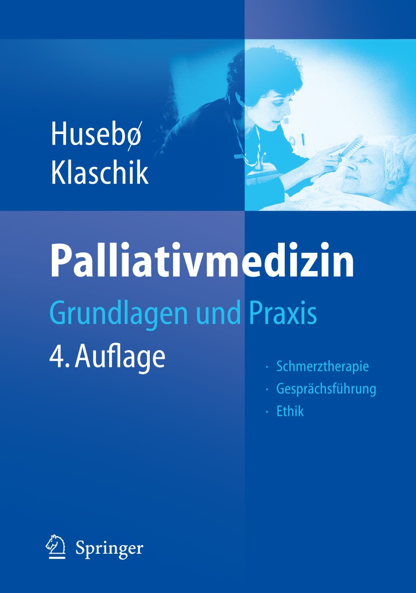 Titlebook: Palliativmedizin; Stein Husebø,E. Klaschik Book 20064th edition Springer-Verlag Berlin Heidelberg 2006 Ethik.Euthanasie.Internist.Kommunik Titlebook: Palliativmedizin; Stein Husebø,E. Klaschik Book 20064th edition Springer-Verlag Berlin Heidelberg 2006 Ethik.Euthanasie.Internist.Kommunik