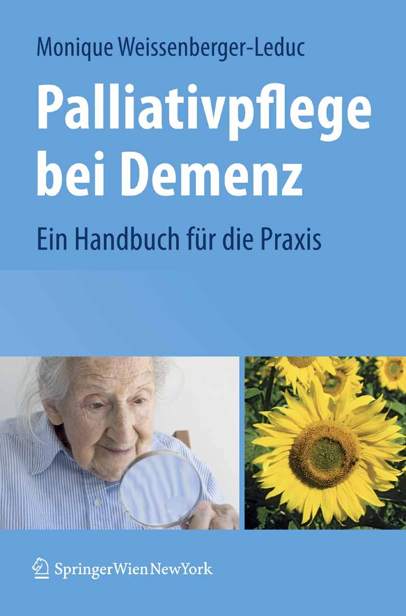 Titlebook: Palliativpflege bei Demenz; Ein Handbuch für die Monique Weissenberger-Leduc Book 2009 Springer-Verlag Vienna 2009 Angst.Assessment.Demenz. Titlebook: Palliativpflege bei Demenz; Ein Handbuch für die Monique Weissenberger-Leduc Book 2009 Springer-Verlag Vienna 2009 Angst.Assessment.Demenz.