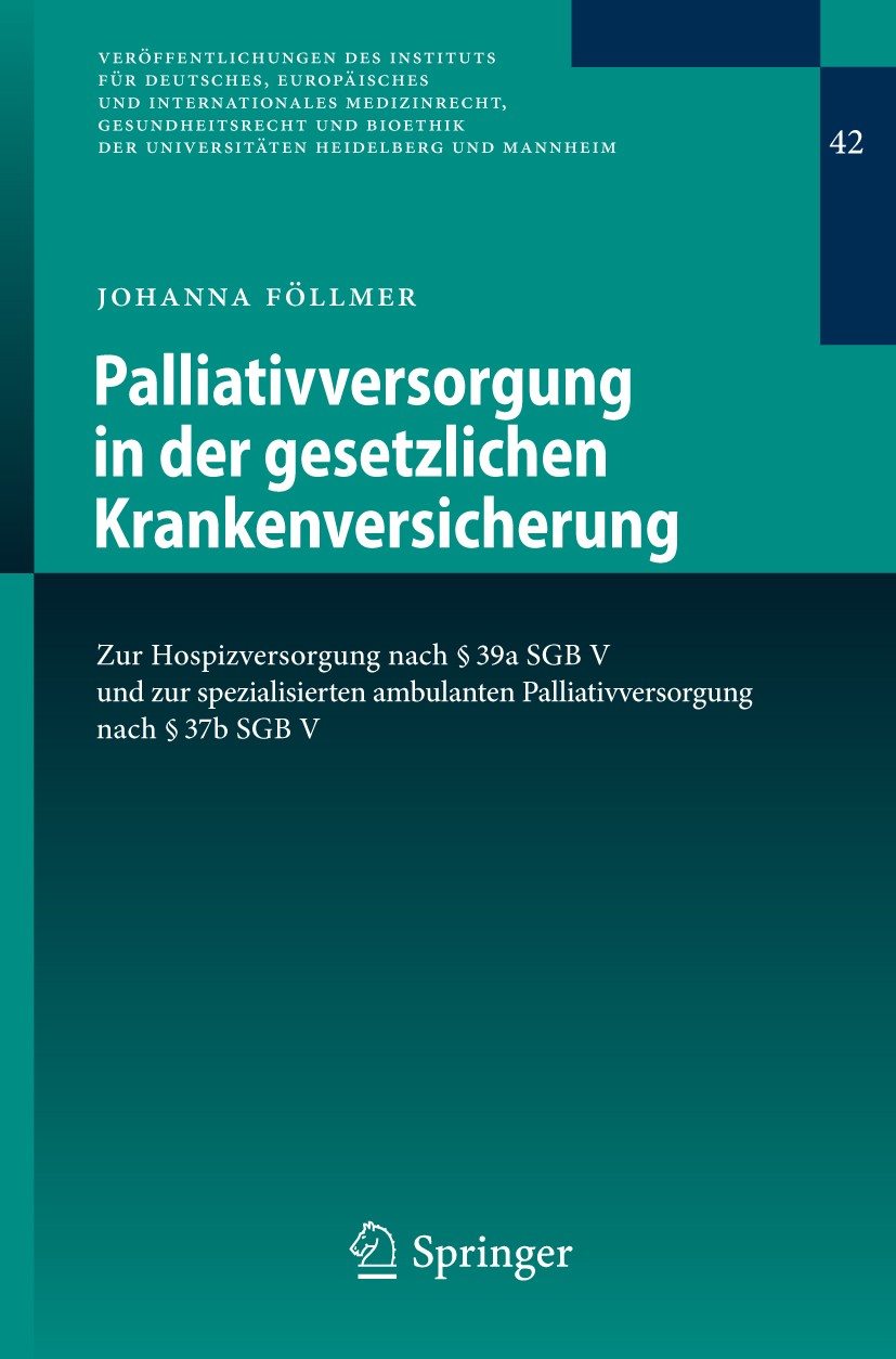 Titlebook: Palliativversorgung in der gesetzlichen Krankenversicherung; Zur Hospizversorgung Johanna Föllmer Book 2014 Springer-Verlag Berlin Heidelbe Titlebook: Palliativversorgung in der gesetzlichen Krankenversicherung; Zur Hospizversorgung Johanna Föllmer Book 2014 Springer-Verlag Berlin Heidelbe