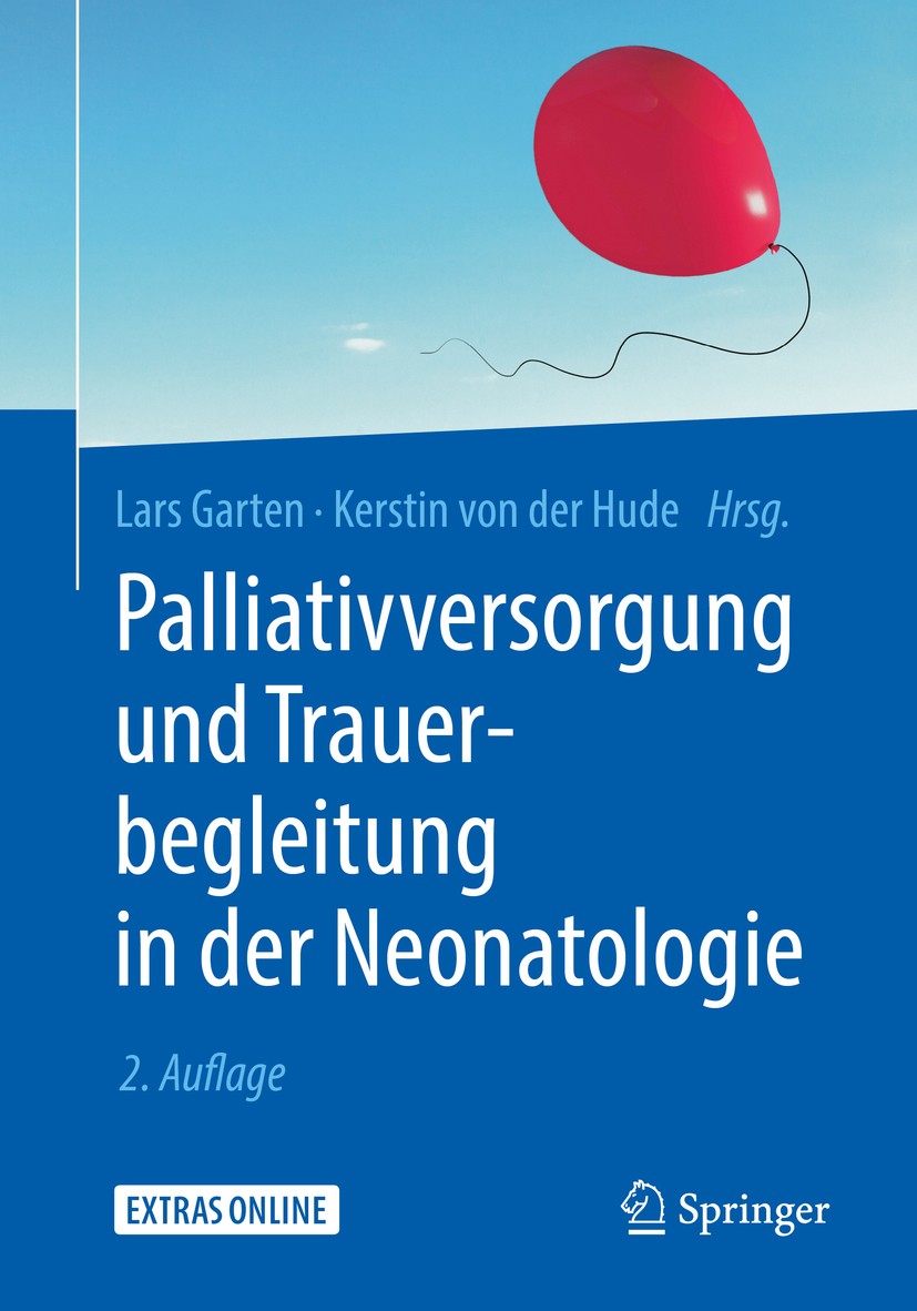 Titlebook: Palliativversorgung und Trauerbegleitung in der Neonatologie; Lars Garten,Kerstin von der Hude Book 2019Latest edition Springer-Verlag Ber Titlebook: Palliativversorgung und Trauerbegleitung in der Neonatologie; Lars Garten,Kerstin von der Hude Book 2019Latest edition Springer-Verlag Ber