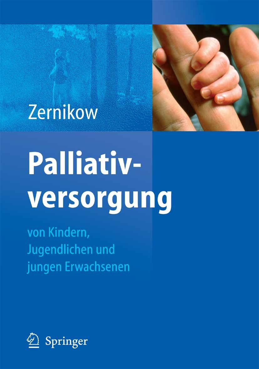 Titlebook: Palliativversorgung von Kindern, Jugendlichen und jungen Erwachsenen; Boris Zernikow Book 20081st edition Springer-Verlag Berlin Heidelber Titlebook: Palliativversorgung von Kindern, Jugendlichen und jungen Erwachsenen; Boris Zernikow Book 20081st edition Springer-Verlag Berlin Heidelber