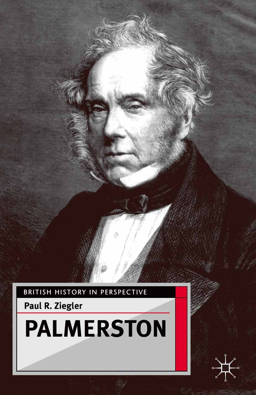 Titlebook: Palmerston; Paul R. Ziegler Textbook 2003Latest edition The Editor(s) (if applicable) and The Author(s) 2003 bibliography.biography.Britai Titlebook: Palmerston; Paul R. Ziegler Textbook 2003Latest edition The Editor(s) (if applicable) and The Author(s) 2003 bibliography.biography.Britai