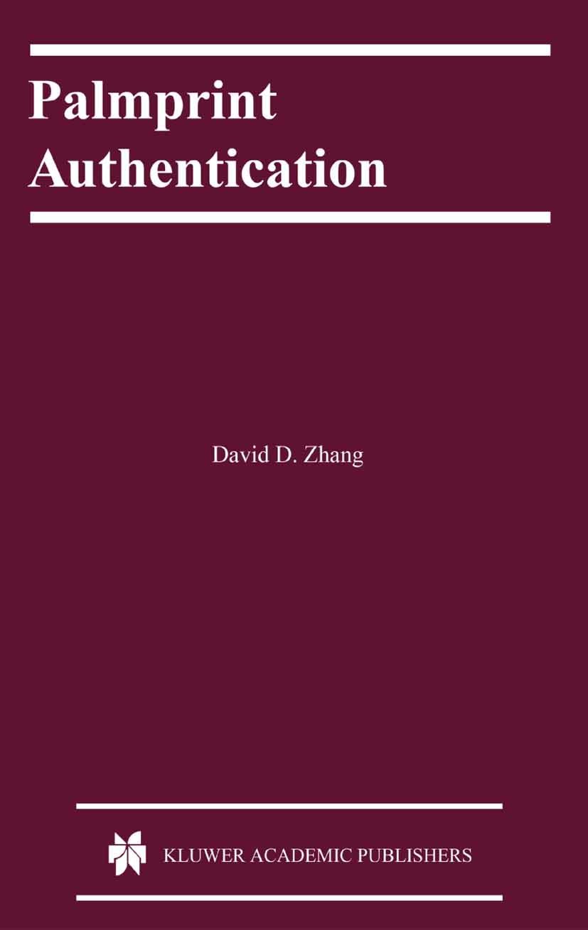 Titlebook: Palmprint Authentication; David D. Zhang Book 2004 Springer Science+Business Media New York 2004 Information Technology (IT).Matching.Proc Titlebook: Palmprint Authentication; David D. Zhang Book 2004 Springer Science+Business Media New York 2004 Information Technology (IT).Matching.Proc
