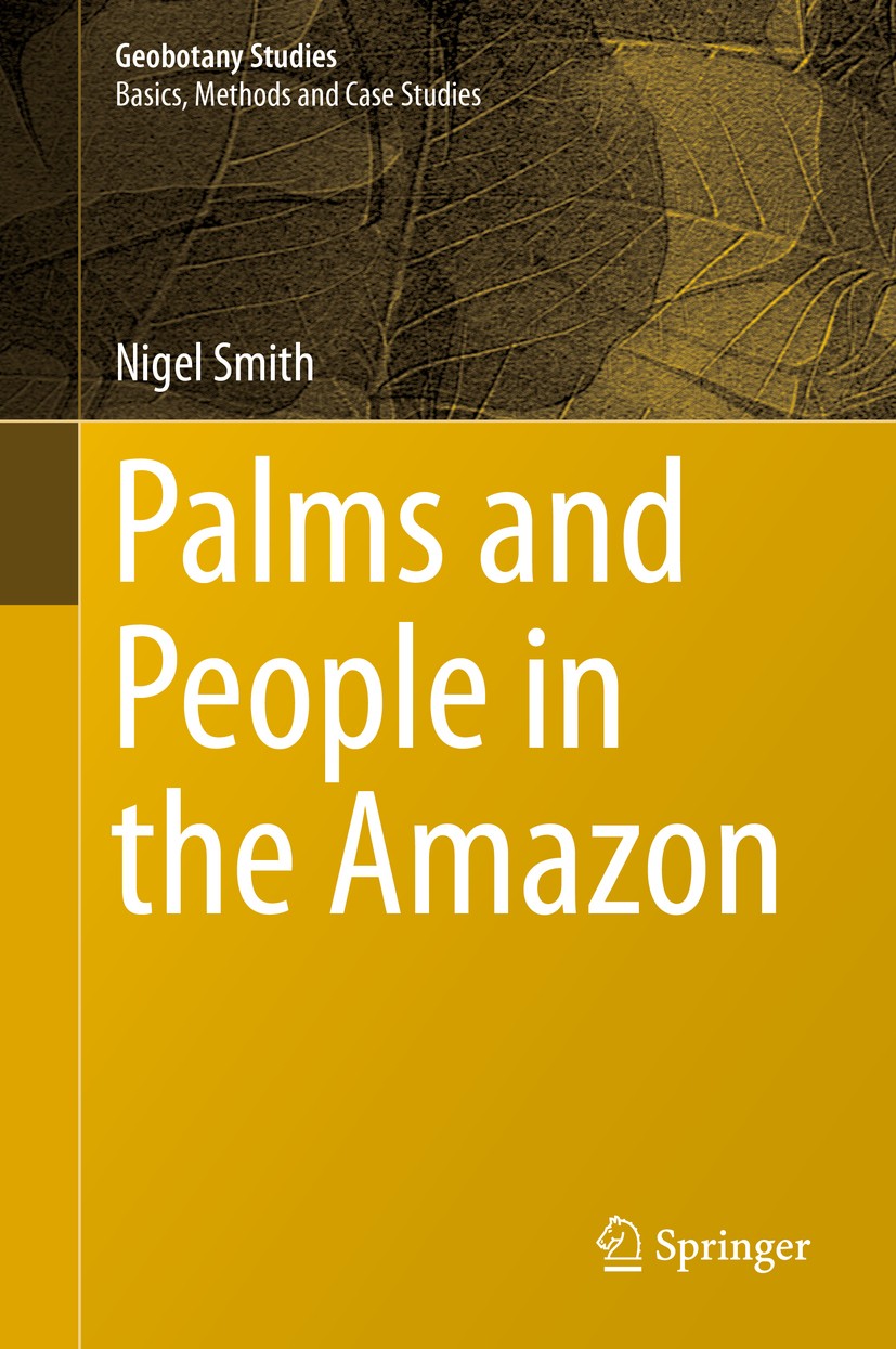 Titlebook: Palms and People in the Amazon; Nigel Smith Book 2015 Springer International Publishing Switzerland 2015 Agrobiodiversity.Cultural Ecology Titlebook: Palms and People in the Amazon; Nigel Smith Book 2015 Springer International Publishing Switzerland 2015 Agrobiodiversity.Cultural Ecology