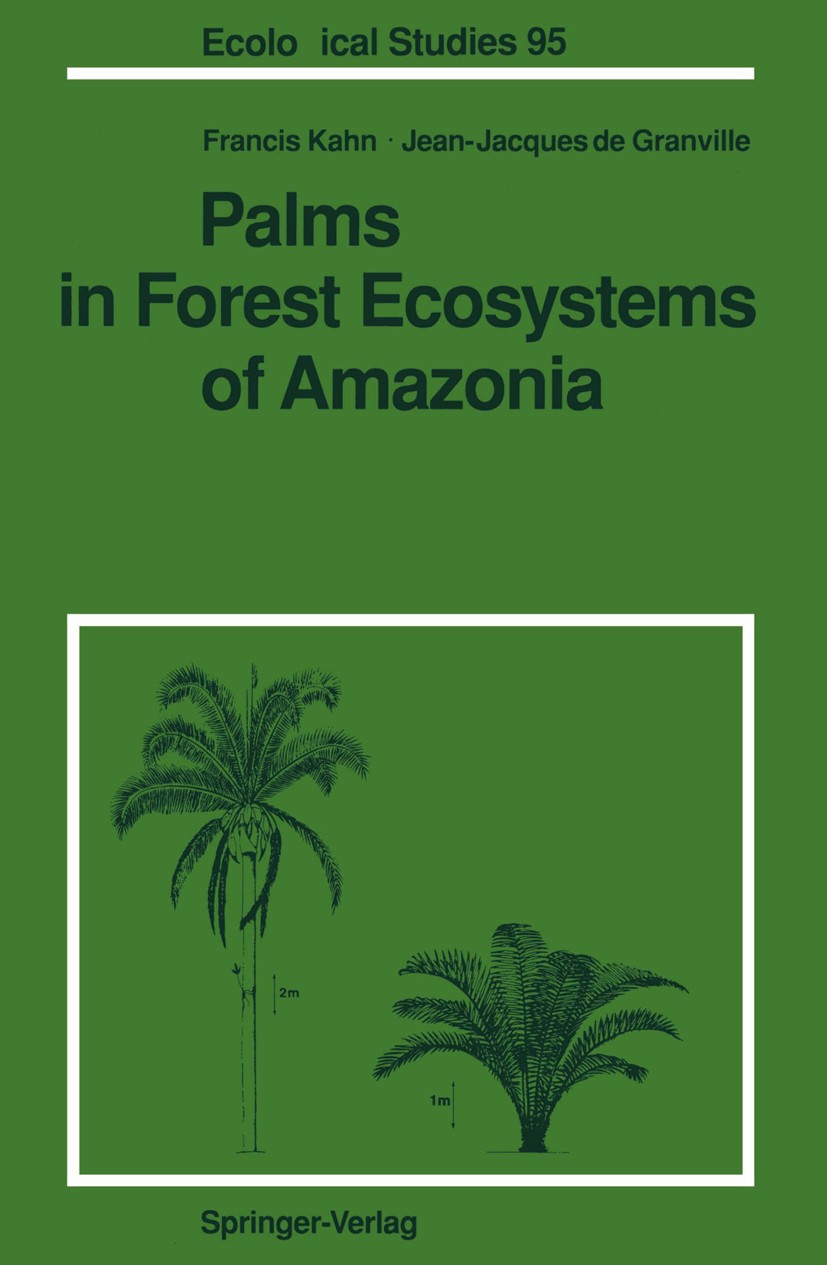 Titlebook: Palms in Forest Ecosystems of Amazonia; Francis Kahn,Jean-Jacques Granville Book 1992 Springer-Verlag Berlin Heidelberg 1992 Amazonia.Amaz Titlebook: Palms in Forest Ecosystems of Amazonia; Francis Kahn,Jean-Jacques Granville Book 1992 Springer-Verlag Berlin Heidelberg 1992 Amazonia.Amaz