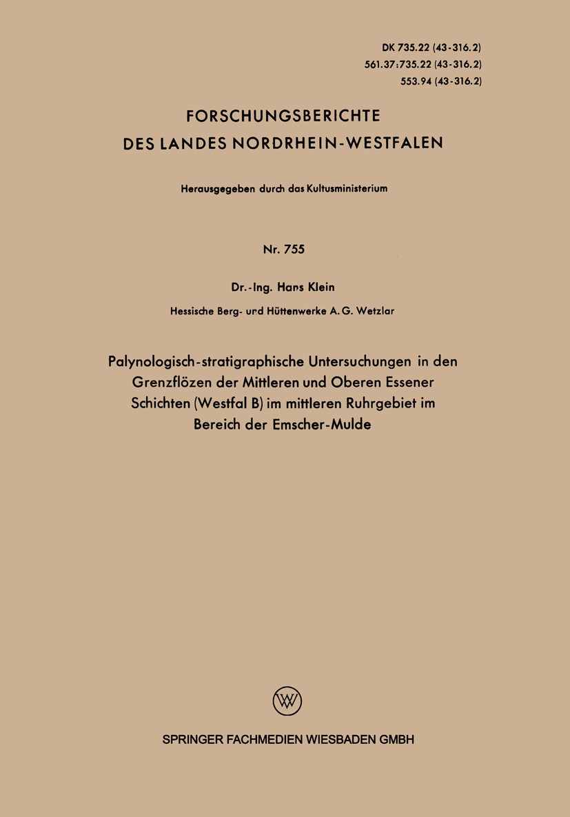 Titlebook: Palynologisch-stratigraphische Untersuchungen in den Grenzflözen der Mittleren und Oberen Essener Sc; Hans Klein Book 1959 Springer Fachme Titlebook: Palynologisch-stratigraphische Untersuchungen in den Grenzflözen der Mittleren und Oberen Essener Sc; Hans Klein Book 1959 Springer Fachme