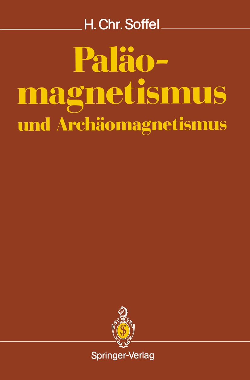 Titlebook: Paläomagnetismus und Archäomagnetismus; Heinrich Christian Soffel Textbook 1991 Springer-Verlag Berlin Heidelberg 1991 Archaeomagnetism.Ar Titlebook: Paläomagnetismus und Archäomagnetismus; Heinrich Christian Soffel Textbook 1991 Springer-Verlag Berlin Heidelberg 1991 Archaeomagnetism.Ar