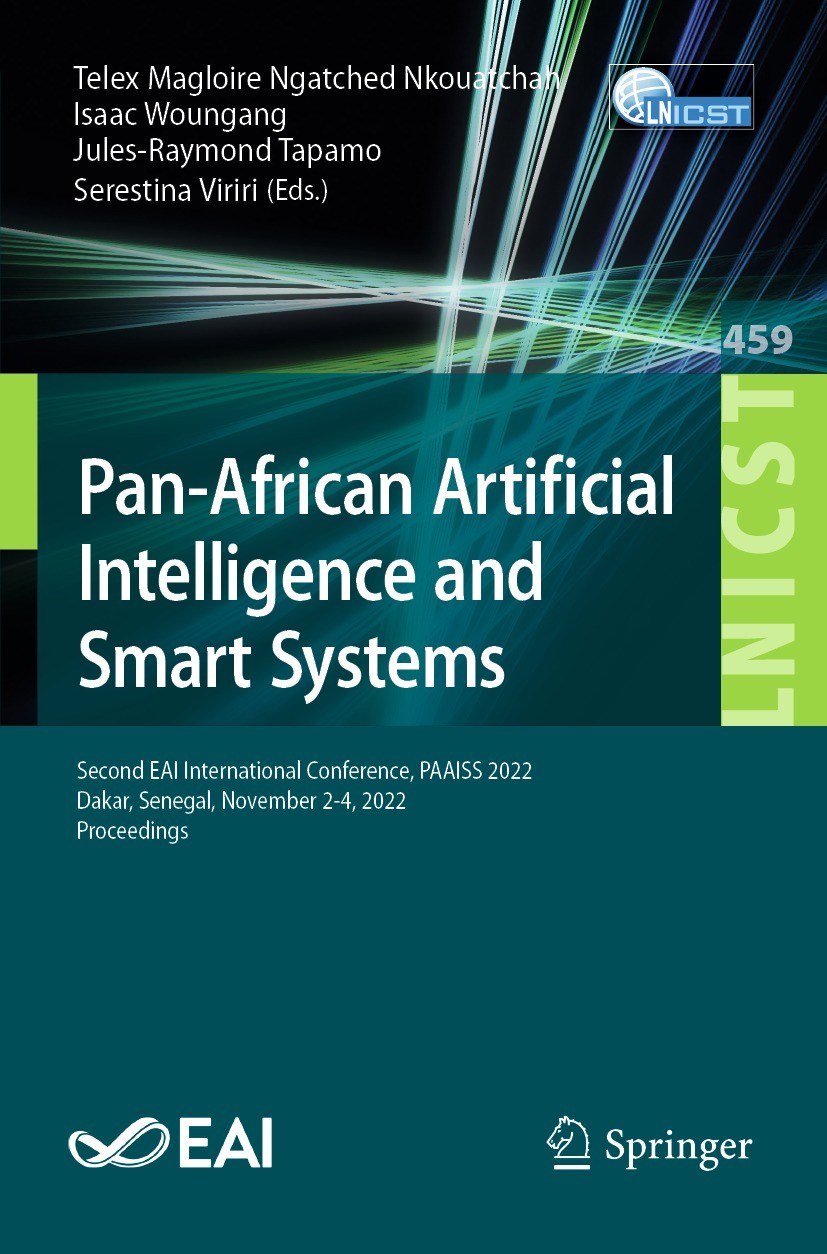 Titlebook: Pan-African Artificial Intelligence and Smart Systems; Second EAI Internati Telex Magloire Ngatched Nkouatchah,Isaac Woungang, Conference p Titlebook: Pan-African Artificial Intelligence and Smart Systems; Second EAI Internati Telex Magloire Ngatched Nkouatchah,Isaac Woungang, Conference p