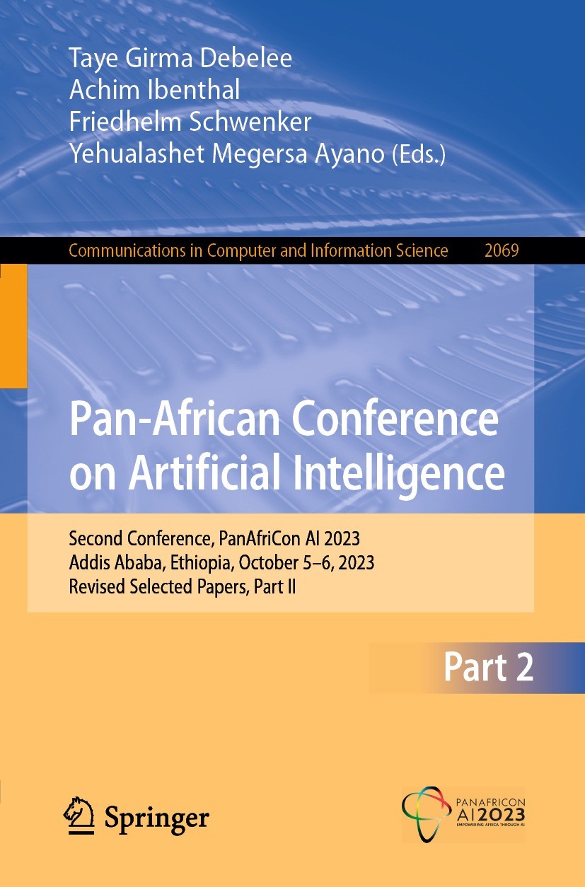 Titlebook: Pan-African Conference on Artificial Intelligence; Second Conference, P Taye Girma Debelee,Achim Ibenthal,Yehualashet Mege Conference proce Titlebook: Pan-African Conference on Artificial Intelligence; Second Conference, P Taye Girma Debelee,Achim Ibenthal,Yehualashet Mege Conference proce