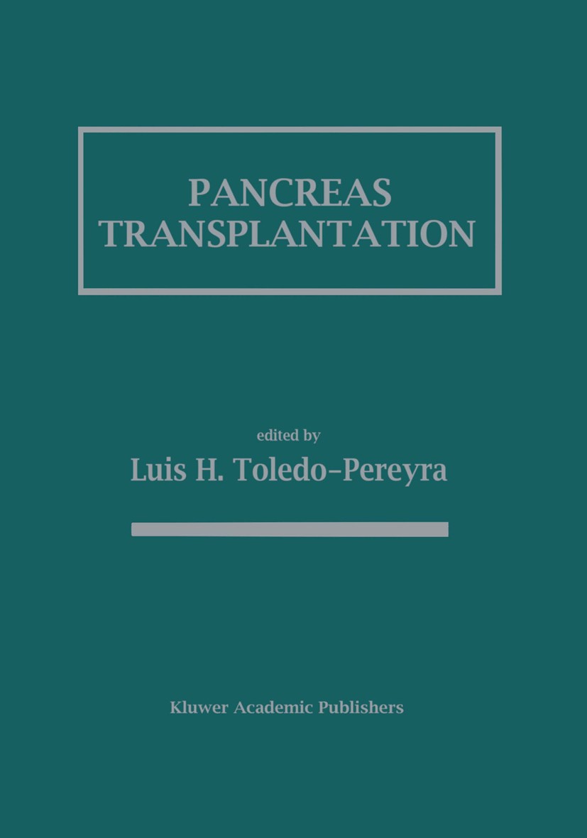 Titlebook: Pancreas Transplantation; Luis H. Toledo-Pereyra (Chief, Transplantation, Di Book 1988 Kluwer Academic Publishers 1988 Immunosuppression.a Titlebook: Pancreas Transplantation; Luis H. Toledo-Pereyra (Chief, Transplantation, Di Book 1988 Kluwer Academic Publishers 1988 Immunosuppression.a