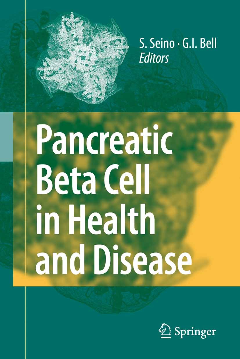Titlebook: Pancreatic Beta Cell in Health and Disease; Susumu Seino (Professor),Graeme I. Bell (Louis Blo Book 2008 Springer-Verlag Tokyo 2008 Diabet Titlebook: Pancreatic Beta Cell in Health and Disease; Susumu Seino (Professor),Graeme I. Bell (Louis Blo Book 2008 Springer-Verlag Tokyo 2008 Diabet
