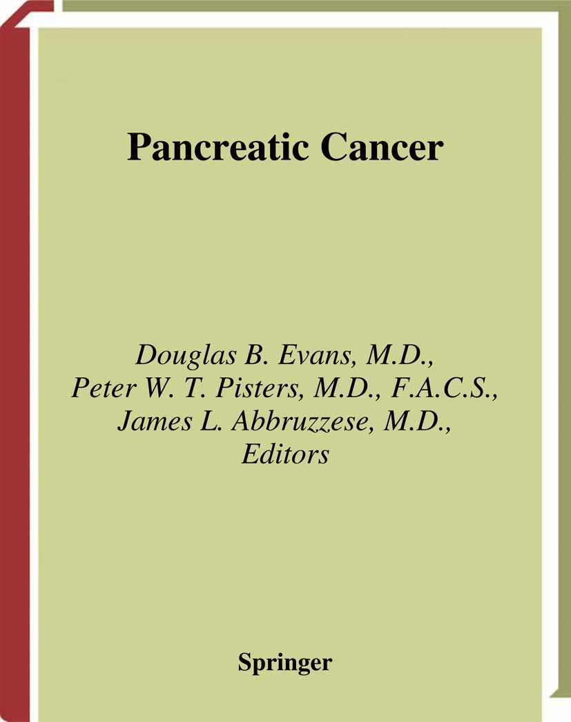 Titlebook: Pancreatic Cancer; Douglas B. Evans (Professor of Surgery),Peter W. T Book 2002 Springer Science+Business Media New York 2002 Pancreatic c Titlebook: Pancreatic Cancer; Douglas B. Evans (Professor of Surgery),Peter W. T Book 2002 Springer Science+Business Media New York 2002 Pancreatic c