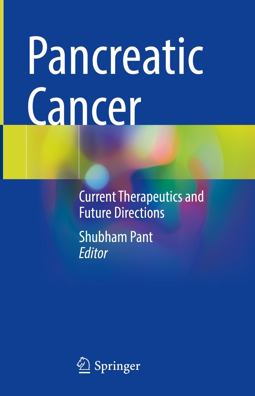 Titlebook: Pancreatic Cancer; Current Therapeutics Shubham Pant Book 2023 The Editor(s) (if applicable) and The Author(s), under exclusive license to Titlebook: Pancreatic Cancer; Current Therapeutics Shubham Pant Book 2023 The Editor(s) (if applicable) and The Author(s), under exclusive license to