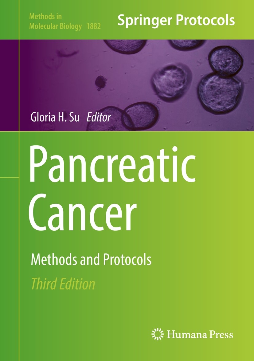 Titlebook: Pancreatic Cancer; Methods and Protocol Gloria H. Su Book 2019Latest edition Springer Science+Business Media, LLC, part of Springer Nature Titlebook: Pancreatic Cancer; Methods and Protocol Gloria H. Su Book 2019Latest edition Springer Science+Business Media, LLC, part of Springer Nature