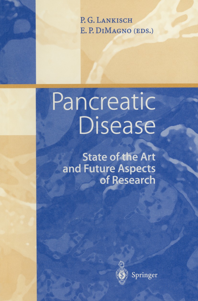 Titlebook: Pancreatic Disease; State of the Art and Paul G. Lankisch,Eugene P. DiMagno Book 1999 Springer-Verlag Berlin · Heidelberg 1999 Acute and Ch Titlebook: Pancreatic Disease; State of the Art and Paul G. Lankisch,Eugene P. DiMagno Book 1999 Springer-Verlag Berlin · Heidelberg 1999 Acute and Ch