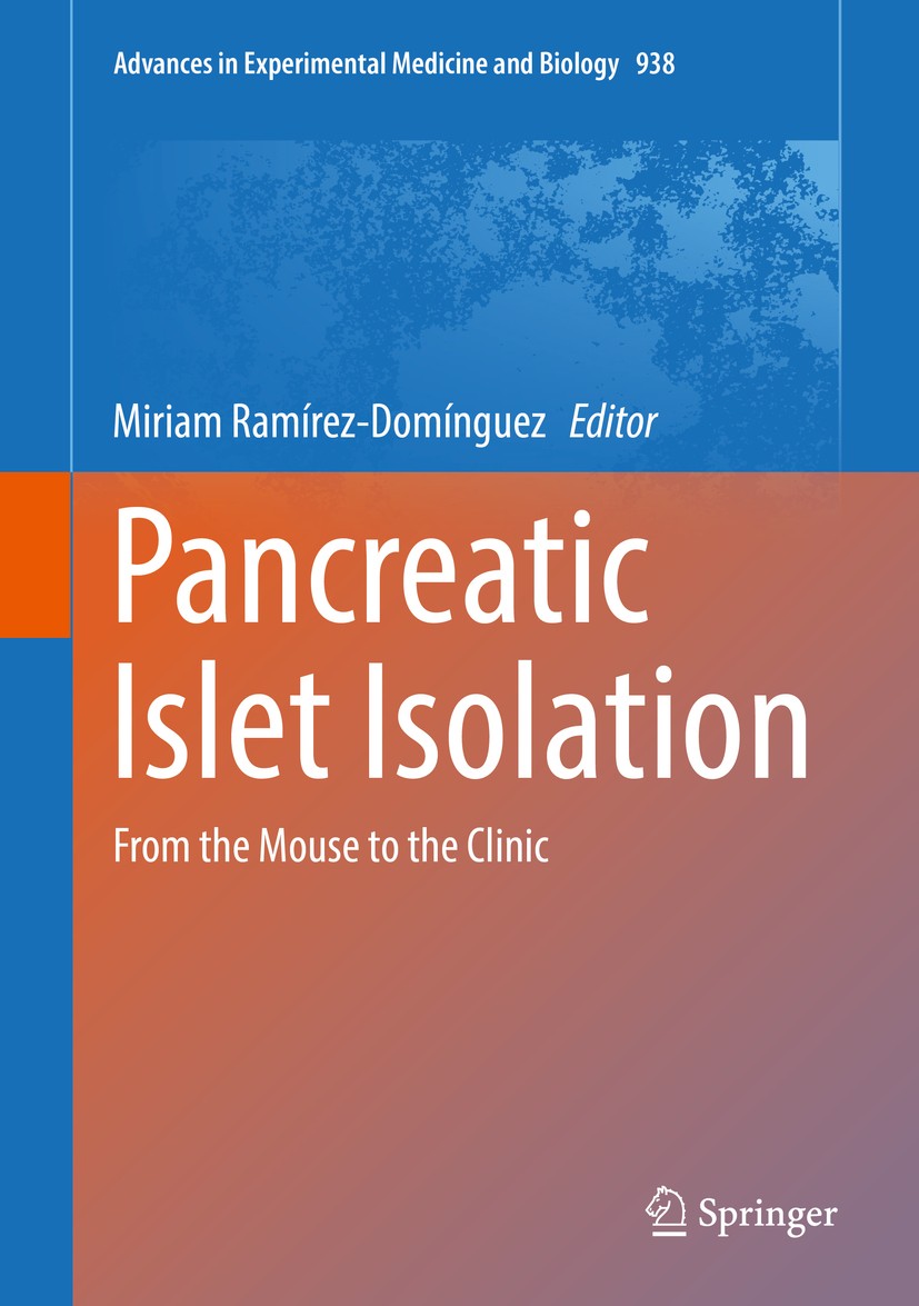 Titlebook: Pancreatic Islet Isolation; From the Mouse to th Miriam Ramírez-Domínguez Book 2016 The Editor(s) (if applicable) and The Author(s), under Titlebook: Pancreatic Islet Isolation; From the Mouse to th Miriam Ramírez-Domínguez Book 2016 The Editor(s) (if applicable) and The Author(s), under