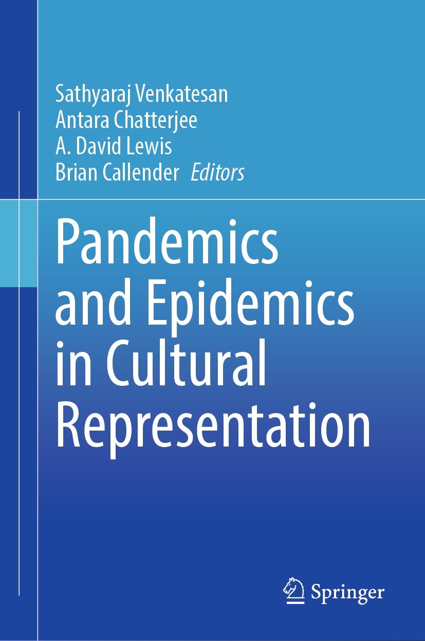 Titlebook: Pandemics and Epidemics in Cultural Representation; Sathyaraj Venkatesan,Antara Chatterjee,Brian Calle Book 2022 The Editor(s) (if applica Titlebook: Pandemics and Epidemics in Cultural Representation; Sathyaraj Venkatesan,Antara Chatterjee,Brian Calle Book 2022 The Editor(s) (if applica