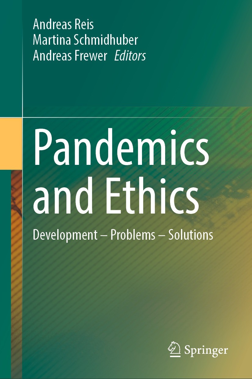 Titlebook: Pandemics and Ethics; Development – Proble Andreas Reis,Martina Schmidhuber,Andreas Frewer Book 2023 The Editor(s) (if applicable) and The Titlebook: Pandemics and Ethics; Development – Proble Andreas Reis,Martina Schmidhuber,Andreas Frewer Book 2023 The Editor(s) (if applicable) and The