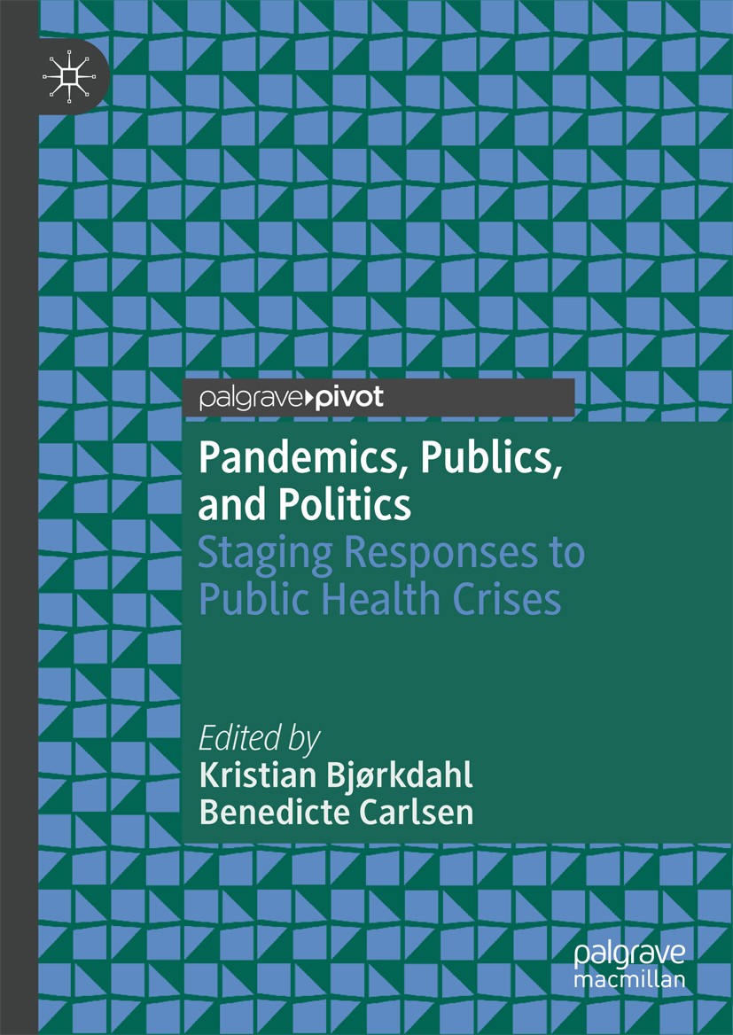 Titlebook: Pandemics, Publics, and Politics; Staging Responses to Kristian Bjørkdahl,Benedicte Carlsen Book 2019 The Editor(s) (if applicable) and The Titlebook: Pandemics, Publics, and Politics; Staging Responses to Kristian Bjørkdahl,Benedicte Carlsen Book 2019 The Editor(s) (if applicable) and The