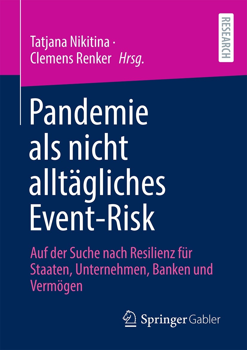 Titlebook: Pandemie als nicht alltägliches Event-Risk; Auf der Suche nach R Tatjana Nikitina,Clemens Renker Book 2022 Der/die Herausgeber bzw. der/die Titlebook: Pandemie als nicht alltägliches Event-Risk; Auf der Suche nach R Tatjana Nikitina,Clemens Renker Book 2022 Der/die Herausgeber bzw. der/die