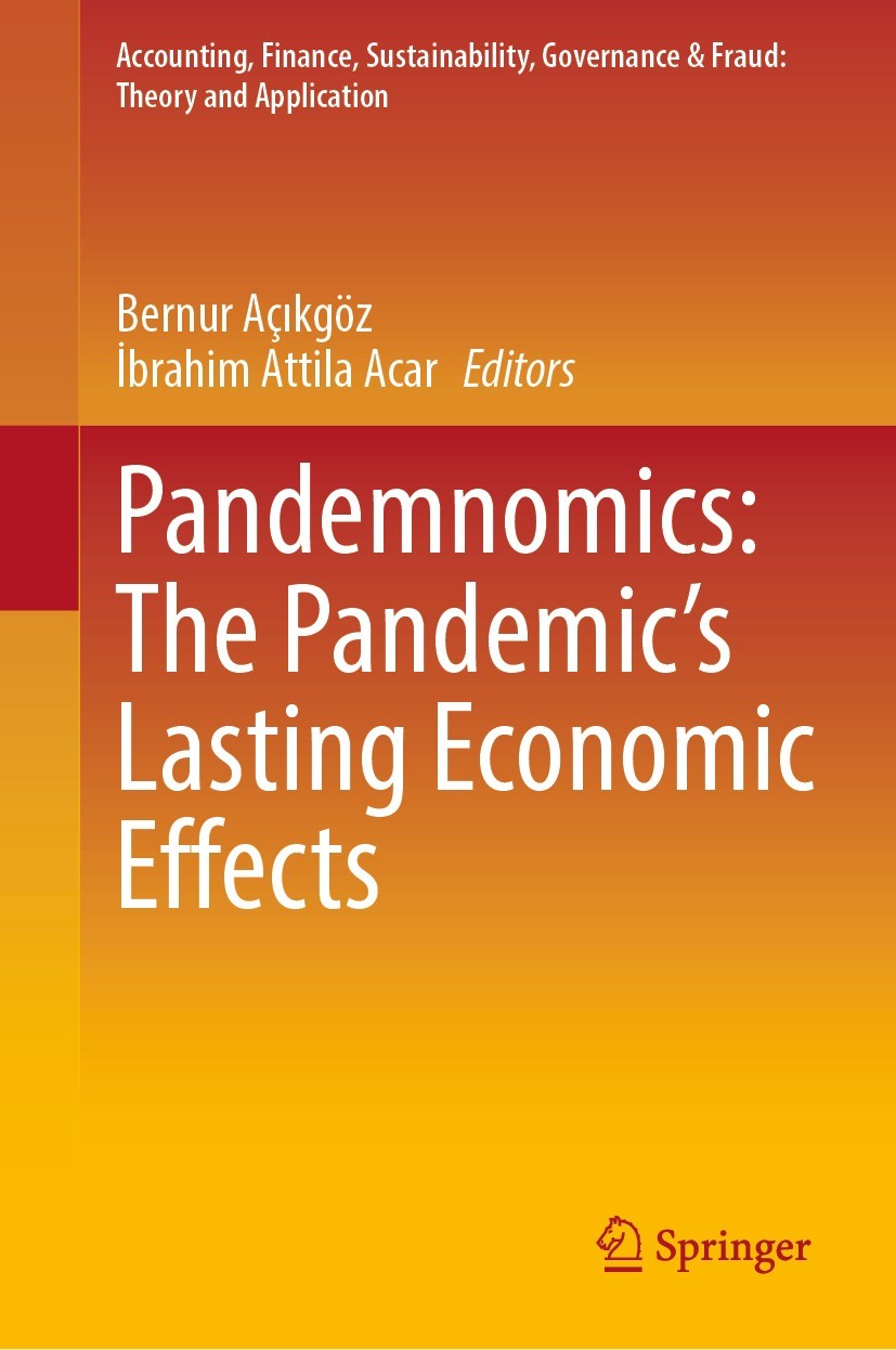 Titlebook: Pandemnomics: The Pandemic‘s Lasting Economic Effects; Bernur Açıkgöz,İbrahim Attila Acar Book 2022 The Editor(s) (if applicable) and The Titlebook: Pandemnomics: The Pandemic‘s Lasting Economic Effects; Bernur Açıkgöz,İbrahim Attila Acar Book 2022 The Editor(s) (if applicable) and The