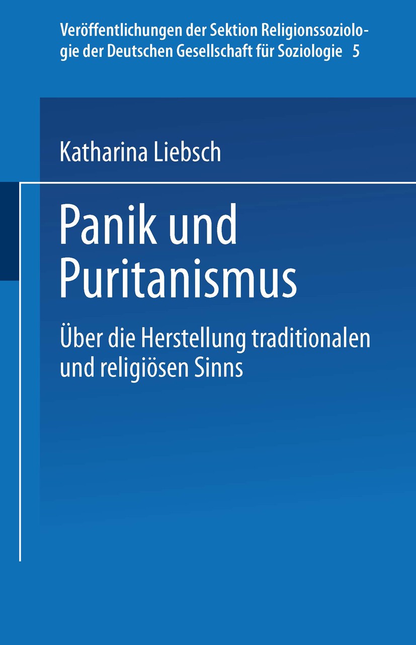 Titlebook: Panik und Puritanismus; Über die Herstellung Katharina Liebsch Book 2001 Springer Fachmedien Wiesbaden 2001 Altes Testament.Buch.Denken.Ges Titlebook: Panik und Puritanismus; Über die Herstellung Katharina Liebsch Book 2001 Springer Fachmedien Wiesbaden 2001 Altes Testament.Buch.Denken.Ges
