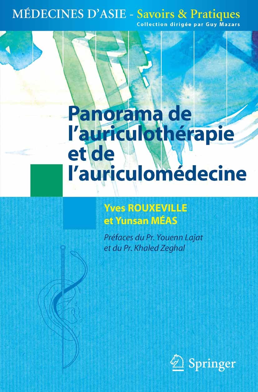 Titlebook: Panorama de l’auriculothérapie et de l’auriculomédecine; Yves Rouxeville,Yunsan Méas Book 2011Latest edition Springer-Verlag France 2011 A Titlebook: Panorama de l’auriculothérapie et de l’auriculomédecine; Yves Rouxeville,Yunsan Méas Book 2011Latest edition Springer-Verlag France 2011 A