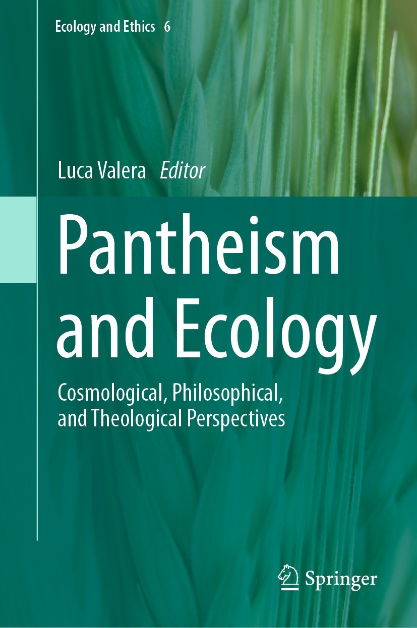 Titlebook: Pantheism and Ecology; Cosmological, Philos Luca Valera Book 2023 The Editor(s) (if applicable) and The Author(s), under exclusive license Titlebook: Pantheism and Ecology; Cosmological, Philos Luca Valera Book 2023 The Editor(s) (if applicable) and The Author(s), under exclusive license