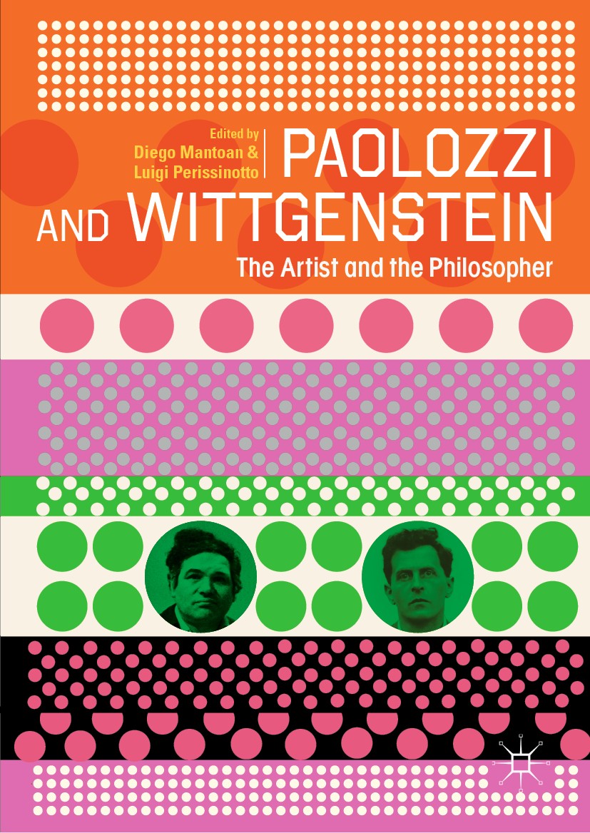Titlebook: Paolozzi and Wittgenstein; The Artist and the P Diego Mantoan,Luigi Perissinotto Book 2019 The Editor(s) (if applicable) and The Author(s) Titlebook: Paolozzi and Wittgenstein; The Artist and the P Diego Mantoan,Luigi Perissinotto Book 2019 The Editor(s) (if applicable) and The Author(s)
