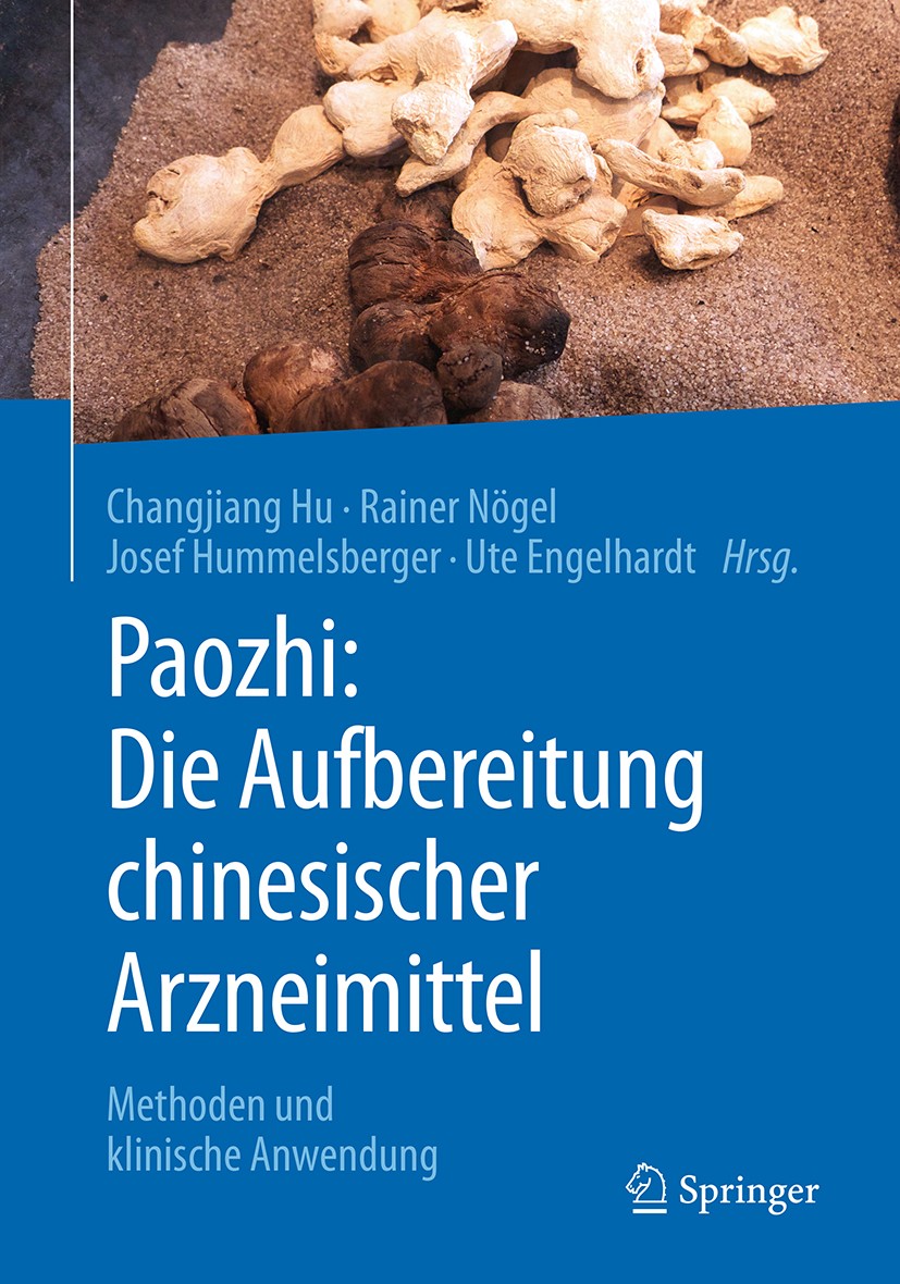 Titlebook: Paozhi: Die Aufbereitung chinesischer Arzneimittel; Methoden und klinisc Changjiang Hu,Rainer Nögel,Ute Engelhardt Book 2018 Springer-Verla Titlebook: Paozhi: Die Aufbereitung chinesischer Arzneimittel; Methoden und klinisc Changjiang Hu,Rainer Nögel,Ute Engelhardt Book 2018 Springer-Verla