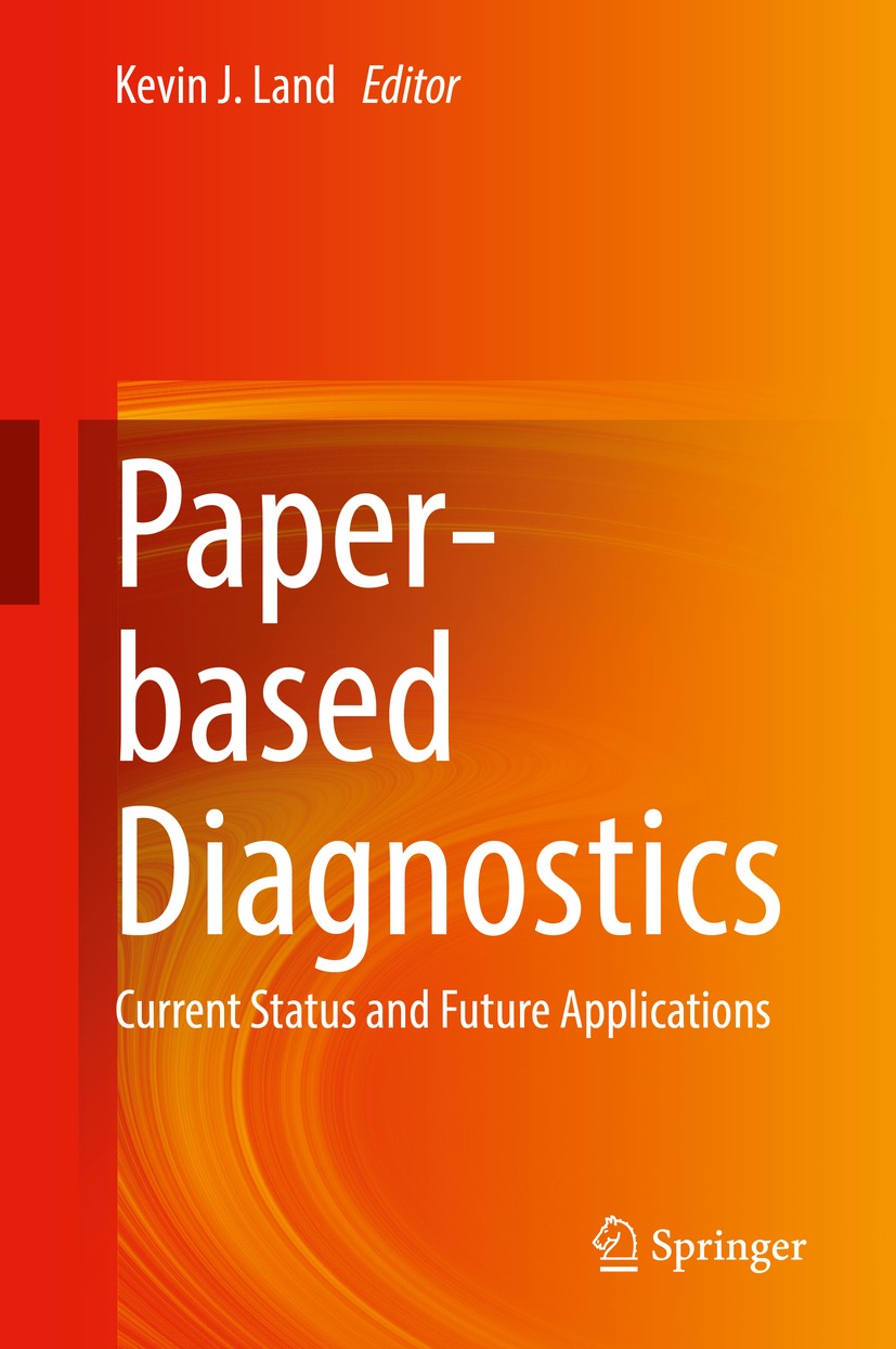 Titlebook: Paper-based Diagnostics; Current Status and F Kevin J. Land Book 2019 Springer Nature Switzerland AG 2019 Instrument-free implementation.Mi Titlebook: Paper-based Diagnostics; Current Status and F Kevin J. Land Book 2019 Springer Nature Switzerland AG 2019 Instrument-free implementation.Mi