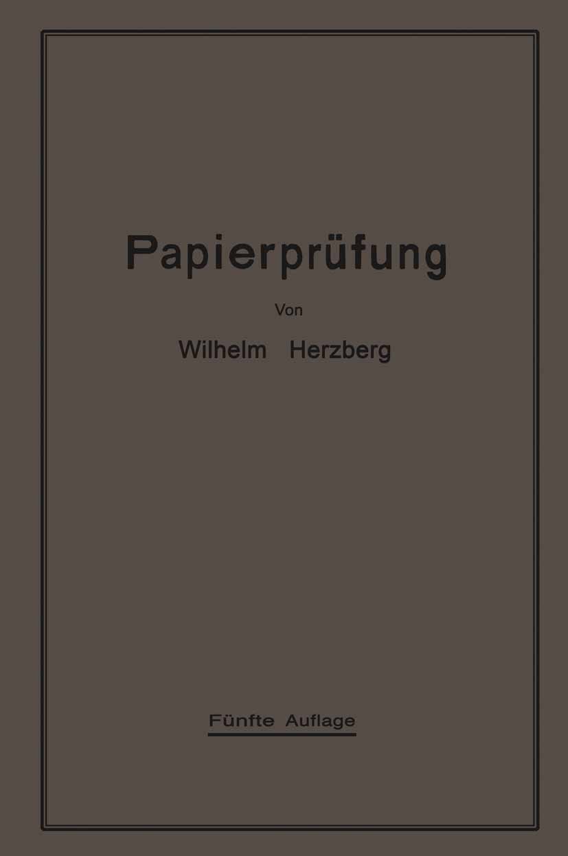 Titlebook: Papierprüfung; Eine Anleitung zum U W. Herzberg Book 1921Latest edition Springer-Verlag Berlin Heidelberg 1921 Behörde.Literatur.Methoden.N Titlebook: Papierprüfung; Eine Anleitung zum U W. Herzberg Book 1921Latest edition Springer-Verlag Berlin Heidelberg 1921 Behörde.Literatur.Methoden.N